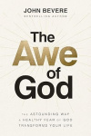 AWE OF GOD  - The Astounding Way a Healthy Fear of God Transforms Your Life